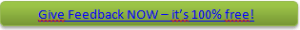 Give Feedback NOW – it’s 100% free!